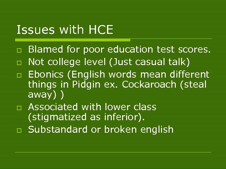 Issues with HCE o o o Blamed for poor education test scores. Not college