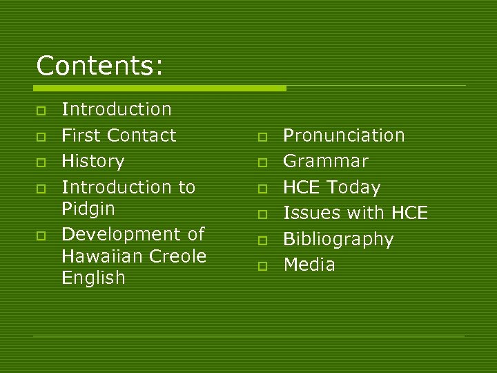 Contents: o o o Introduction First Contact History Introduction to Pidgin Development of Hawaiian