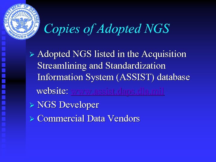 Copies of Adopted NGS Ø Adopted NGS listed in the Acquisition Streamlining and Standardization