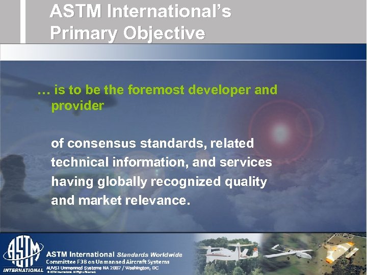 ASTM International’s Primary Objective … is to be the foremost developer and provider of