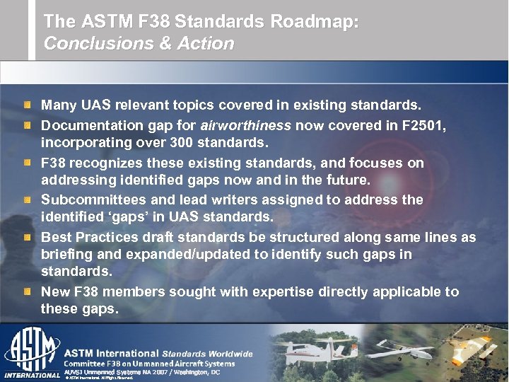 The ASTM F 38 Standards Roadmap: Conclusions & Action Many UAS relevant topics covered