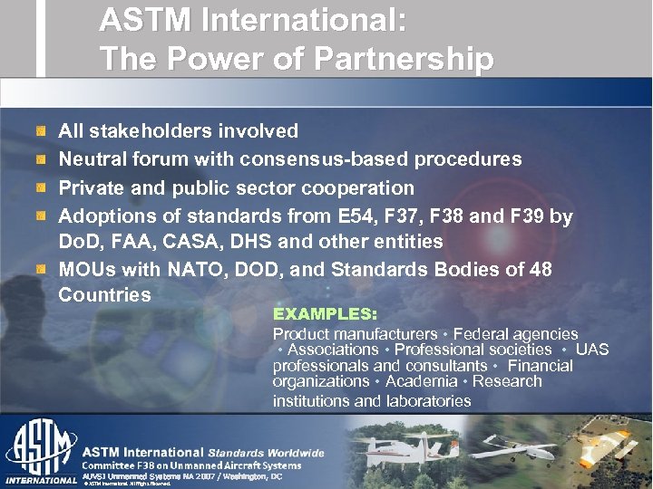 ASTM International: The Power of Partnership All stakeholders involved Neutral forum with consensus-based procedures