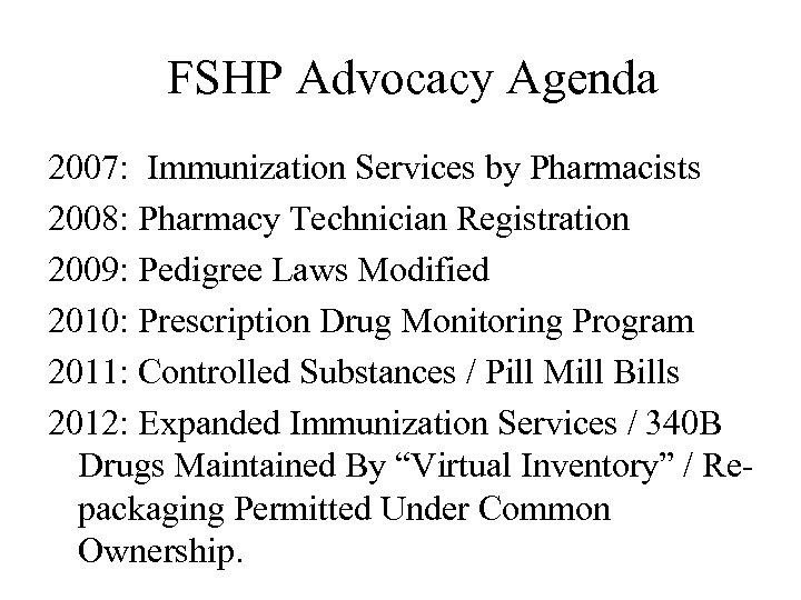 FSHP Advocacy Agenda 2007: Immunization Services by Pharmacists 2008: Pharmacy Technician Registration 2009: Pedigree