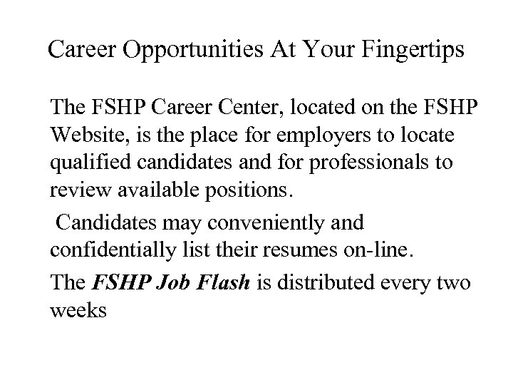 Career Opportunities At Your Fingertips The FSHP Career Center, located on the FSHP Website,
