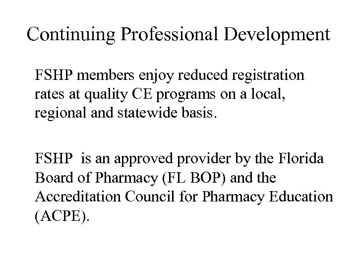 Continuing Professional Development FSHP members enjoy reduced registration rates at quality CE programs on