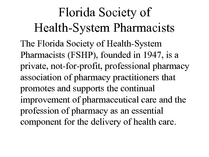 Florida Society of Health-System Pharmacists The Florida Society of Health-System Pharmacists (FSHP), founded in