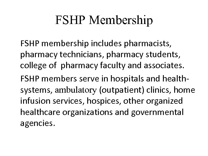 FSHP Membership FSHP membership includes pharmacists, pharmacy technicians, pharmacy students, college of pharmacy faculty