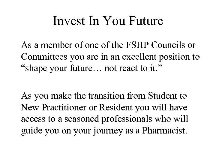 Invest In You Future As a member of one of the FSHP Councils or