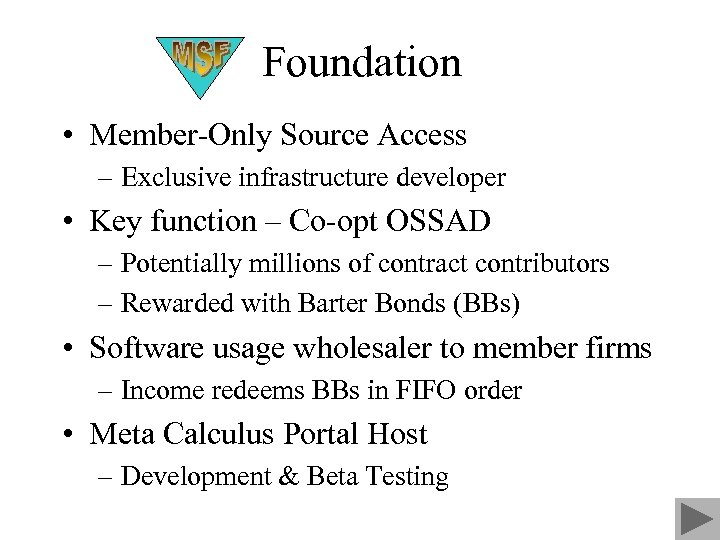 Foundation • Member-Only Source Access – Exclusive infrastructure developer • Key function – Co-opt