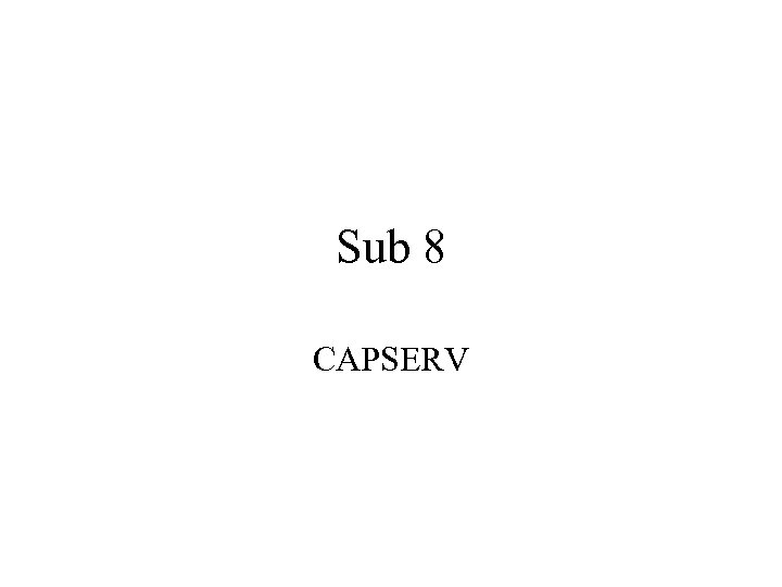 Sub 8 CAPSERV 