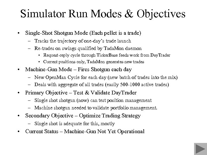 Simulator Run Modes & Objectives • Single-Shotgun Mode (Each pellet is a trade) –