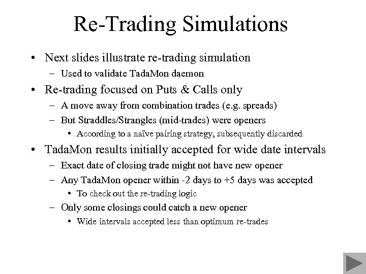 Re-Trading Simulations • Next slides illustrate re-trading simulation – Used to validate Tada. Mon