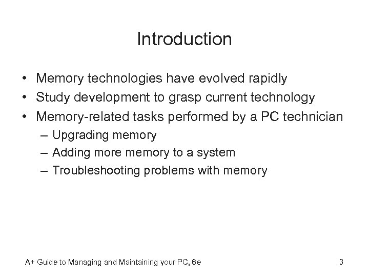 Introduction • Memory technologies have evolved rapidly • Study development to grasp current technology