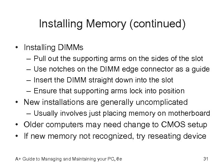 Installing Memory (continued) • Installing DIMMs – – Pull out the supporting arms on