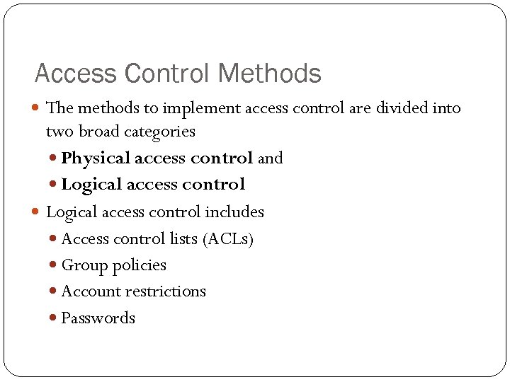 Access Control Methods The methods to implement access control are divided into two broad