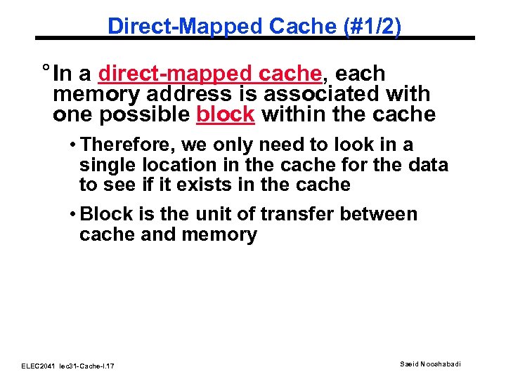 Direct-Mapped Cache (#1/2) ° In a direct-mapped cache, each memory address is associated with