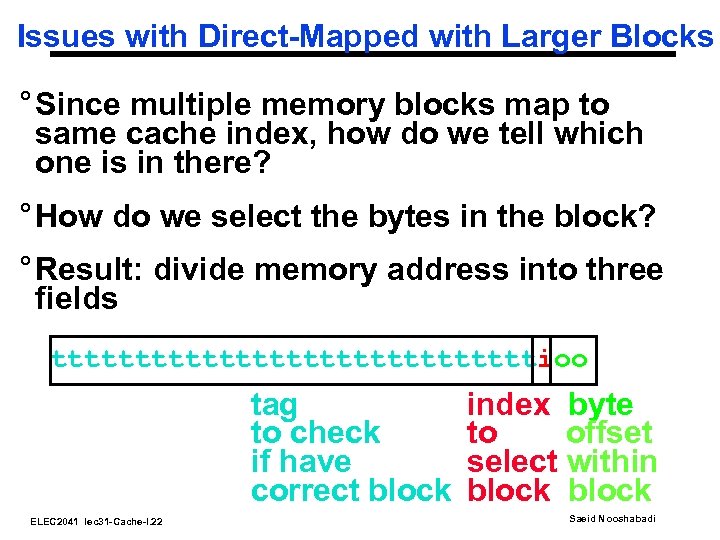 Issues with Direct-Mapped with Larger Blocks ° Since multiple memory blocks map to same
