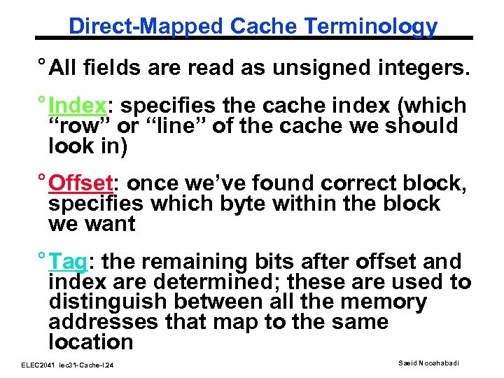 Direct-Mapped Cache Terminology ° All fields are read as unsigned integers. ° Index: specifies