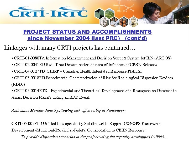 PROJECT STATUS AND ACCOMPLISHMENTS since November 2004 (last PRC) (cont’d) Linkages with many CRTI