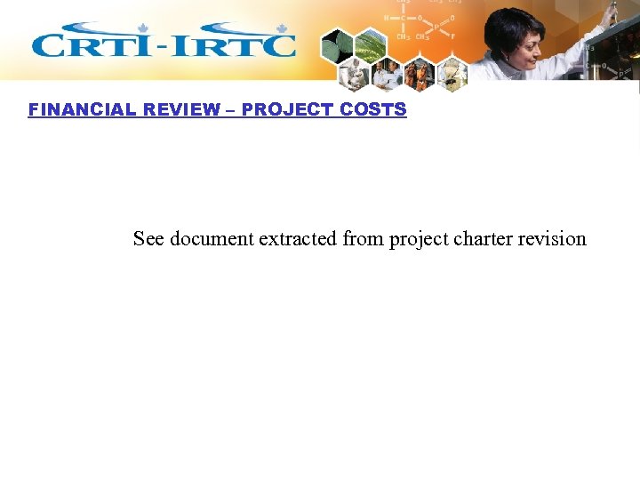 FINANCIAL REVIEW – PROJECT COSTS See document extracted from project charter revision 