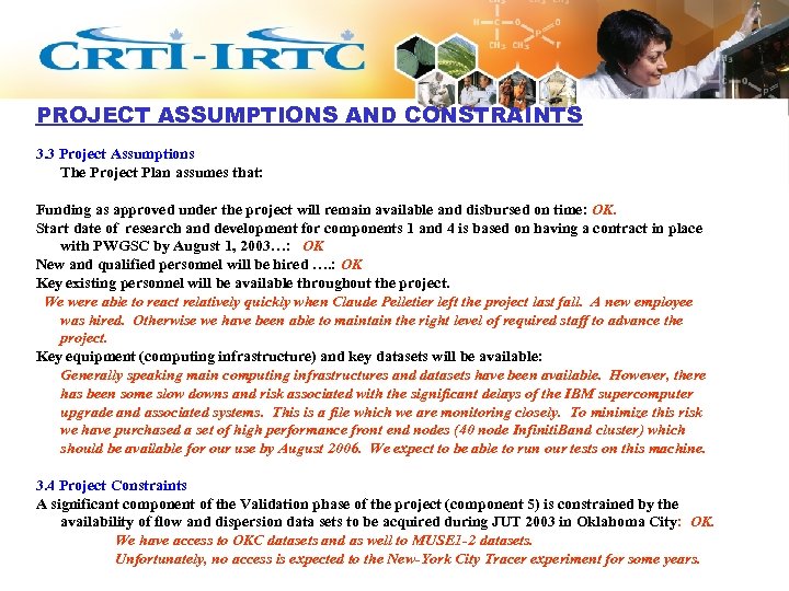 PROJECT ASSUMPTIONS AND CONSTRAINTS 3. 3 Project Assumptions The Project Plan assumes that: Funding