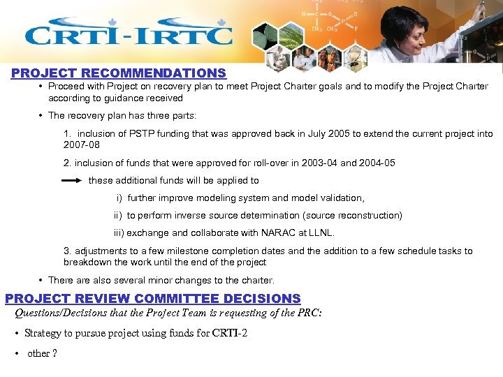 PROJECT RECOMMENDATIONS • Proceed with Project on recovery plan to meet Project Charter goals