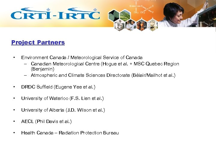 Project Partners • Environment Canada / Meteorological Service of Canada – Canadian Meteorological Centre