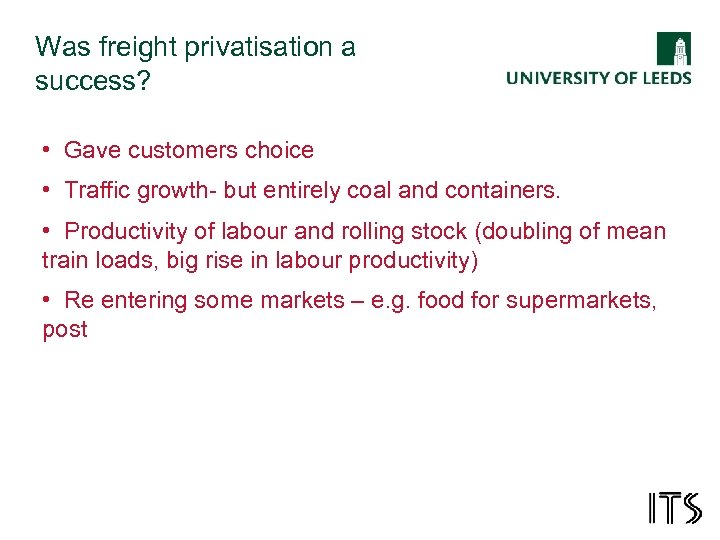 Was freight privatisation a success? • Gave customers choice • Traffic growth- but entirely