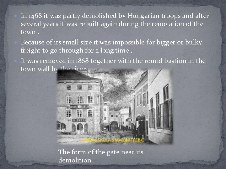  In 1468 it was partly demolished by Hungarian troops and after several years