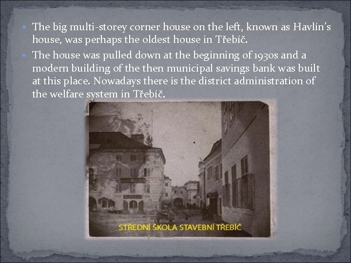  The big multi-storey corner house on the left, known as Havlín’s house, was