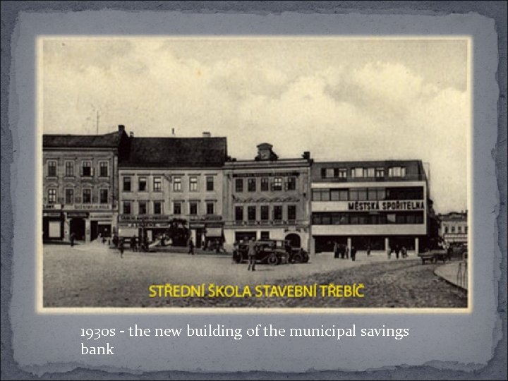1930 s - the new building of the municipal savings bank 