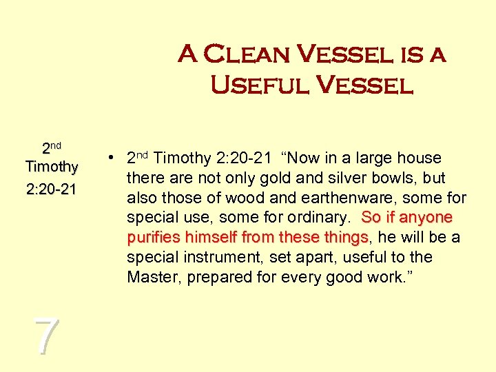 A Clean Vessel is a Useful Vessel 2 nd Timothy 2: 20 -21 7