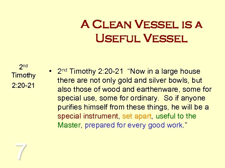 A Clean Vessel is a Useful Vessel 2 nd Timothy 2: 20 -21 7