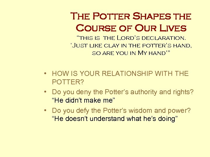 The Potter Shapes the Course of Our Lives “this is the Lord’s declaration. ‘Just