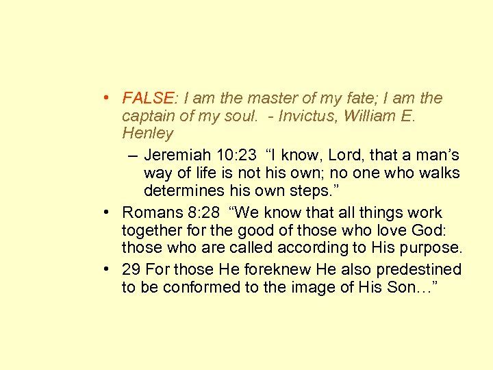  • FALSE: I am the master of my fate; I am the captain