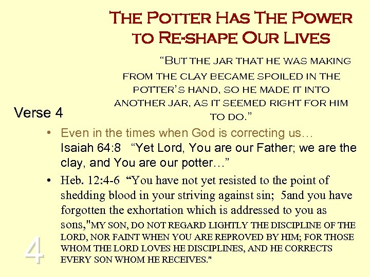 The Potter Has The Power to Re-shape Our Lives Verse 4 4 “But the