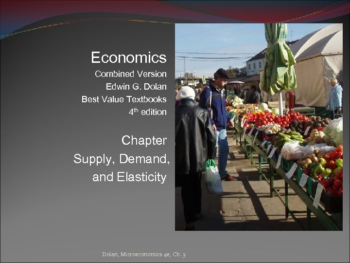 Economics Combined Version Edwin G. Dolan Best Value Textbooks 4 th edition Chapter Supply,