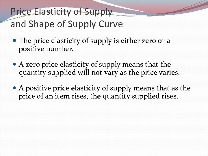 Price Elasticity of Supply and Shape of Supply Curve The price elasticity of supply