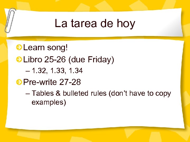 La tarea de hoy Learn song! Libro 25 -26 (due Friday) – 1. 32,