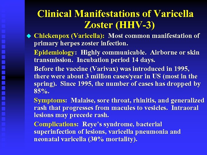 Clinical Manifestations of Varicella Zoster (HHV-3) u Chickenpox (Varicella): Most common manifestation of primary