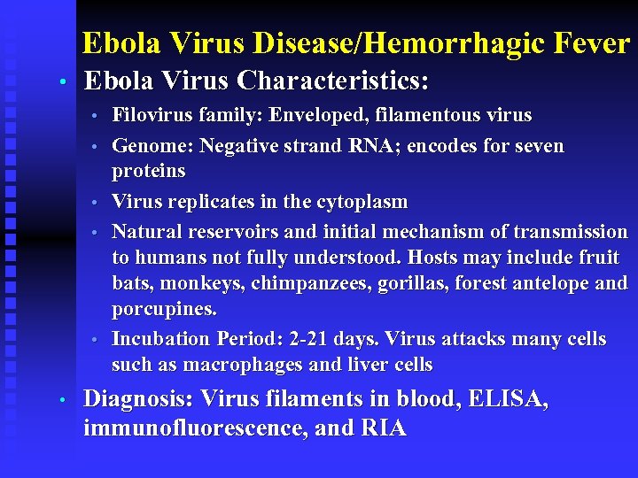 Ebola Virus Disease/Hemorrhagic Fever • Ebola Virus Characteristics: • • • Filovirus family: Enveloped,