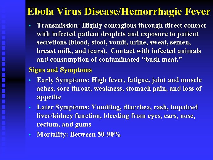 Ebola Virus Disease/Hemorrhagic Fever Transmission: Highly contagious through direct contact with infected patient droplets