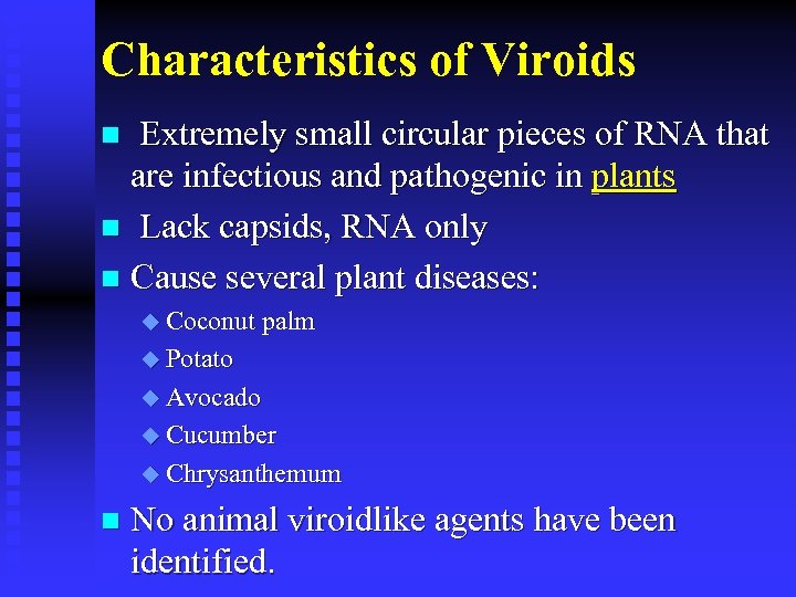 Characteristics of Viroids Extremely small circular pieces of RNA that are infectious and pathogenic
