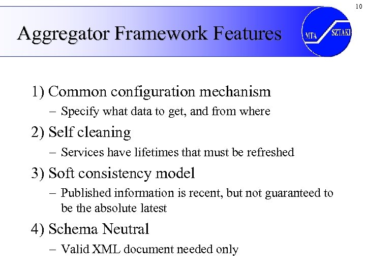 10 Aggregator Framework Features 1) Common configuration mechanism – Specify what data to get,
