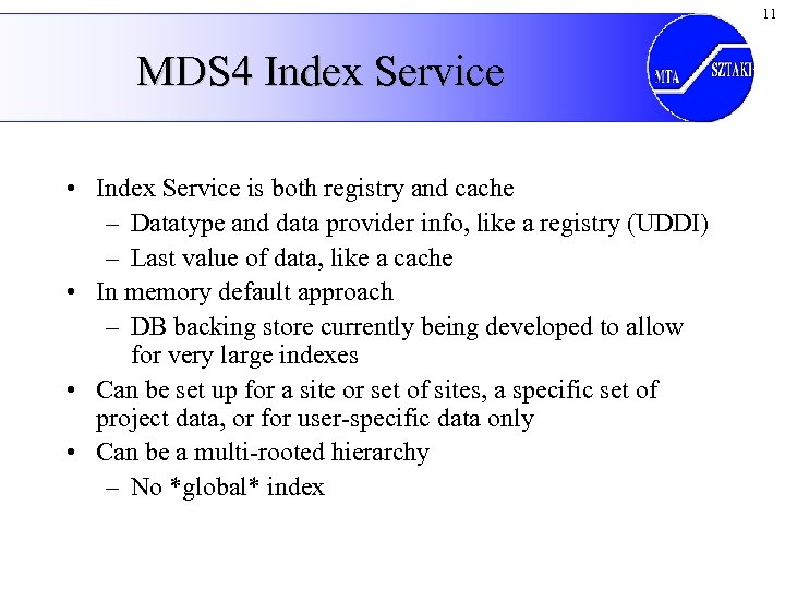 11 MDS 4 Index Service • Index Service is both registry and cache –