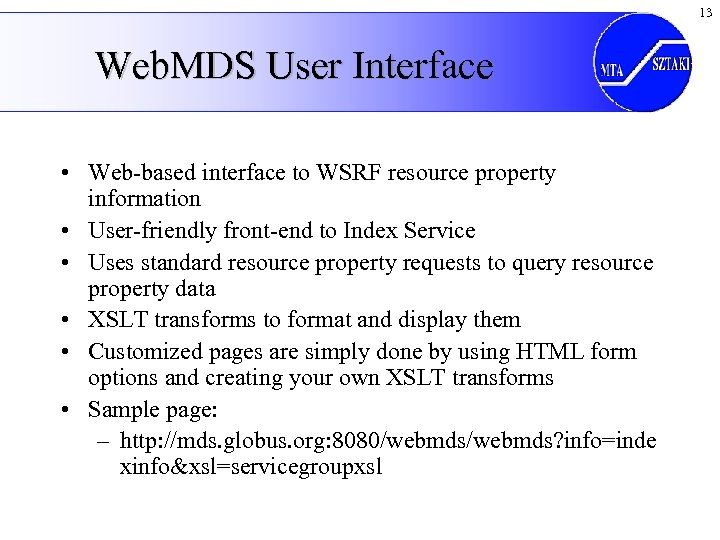 13 Web. MDS User Interface • Web-based interface to WSRF resource property information •