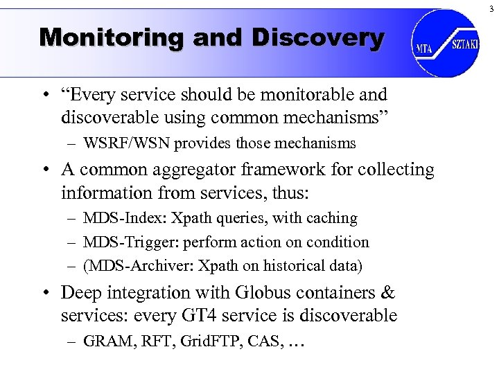 3 Monitoring and Discovery • “Every service should be monitorable and discoverable using common