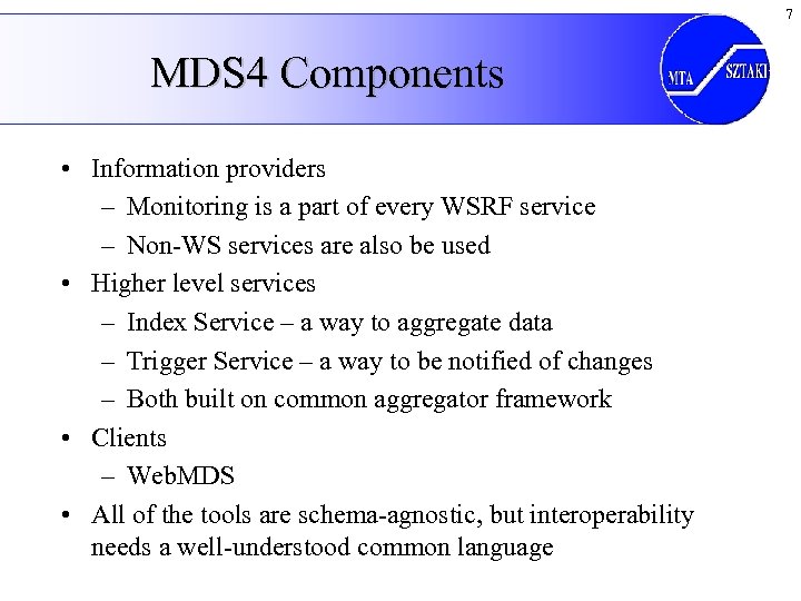 7 MDS 4 Components • Information providers – Monitoring is a part of every