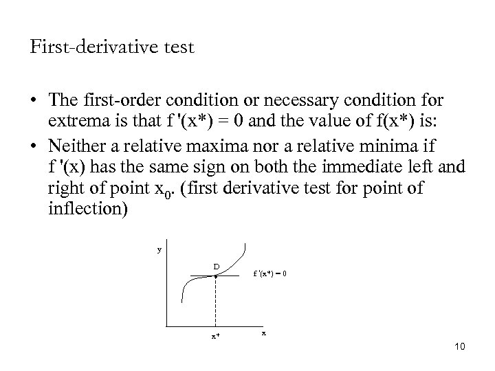 First-derivative test • The first-order condition or necessary condition for extrema is that f