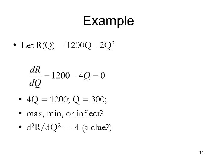 Example • Let R(Q) = 1200 Q - 2 Q 2 • 4 Q